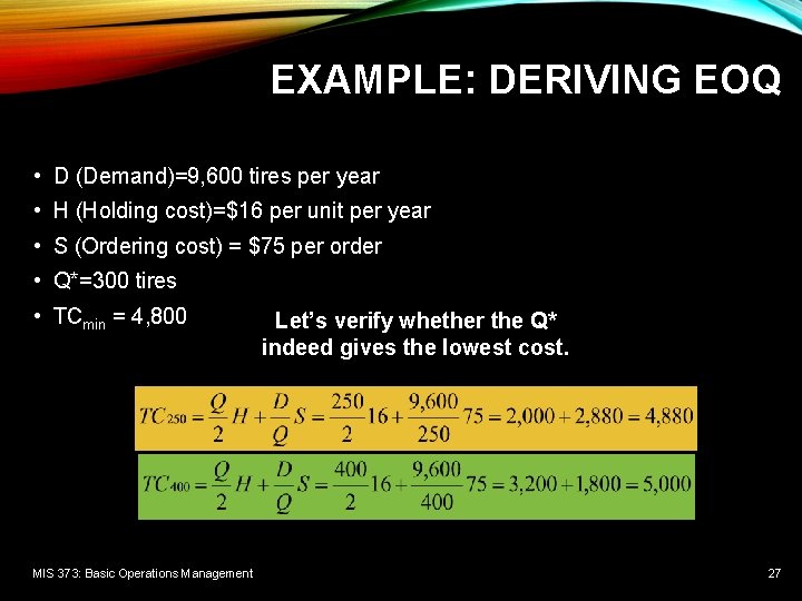 EXAMPLE: DERIVING EOQ • D (Demand)=9, 600 tires per year • H (Holding cost)=$16