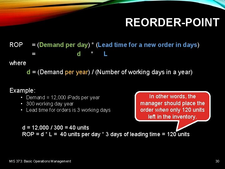 REORDER-POINT ROP = (Demand per day) * (Lead time for a new order in