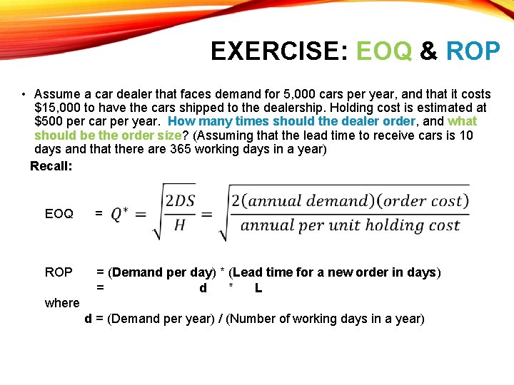 EXERCISE: EOQ & ROP • Assume a car dealer that faces demand for 5,