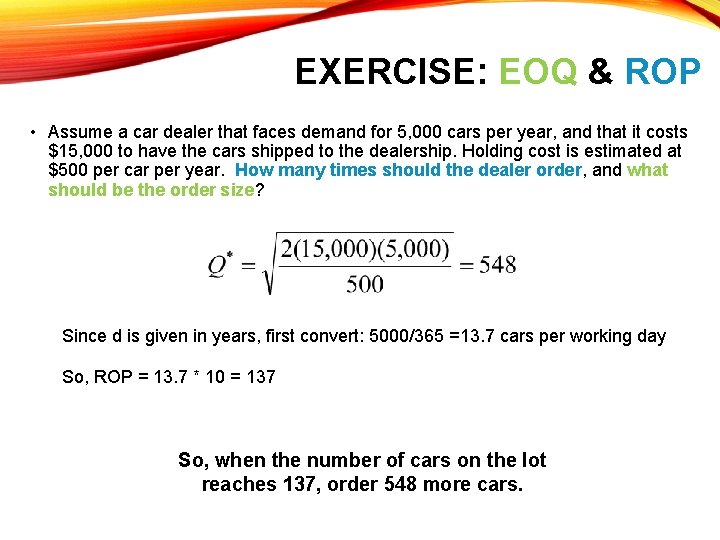 EXERCISE: EOQ & ROP • Assume a car dealer that faces demand for 5,