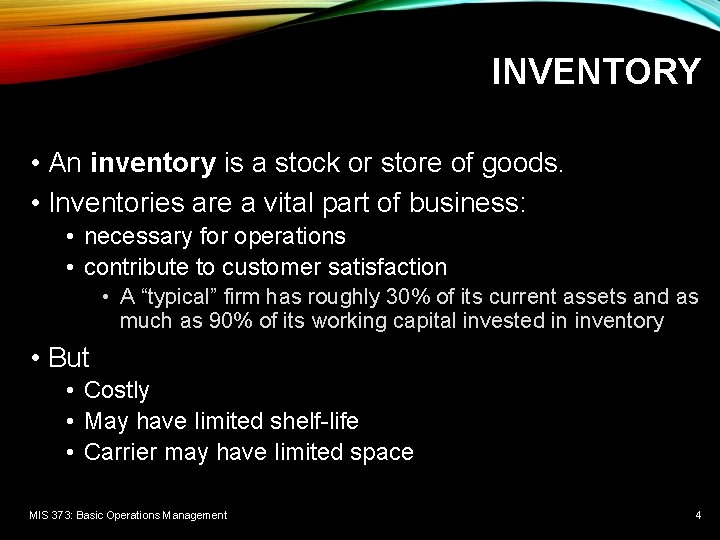 INVENTORY • An inventory is a stock or store of goods. • Inventories are