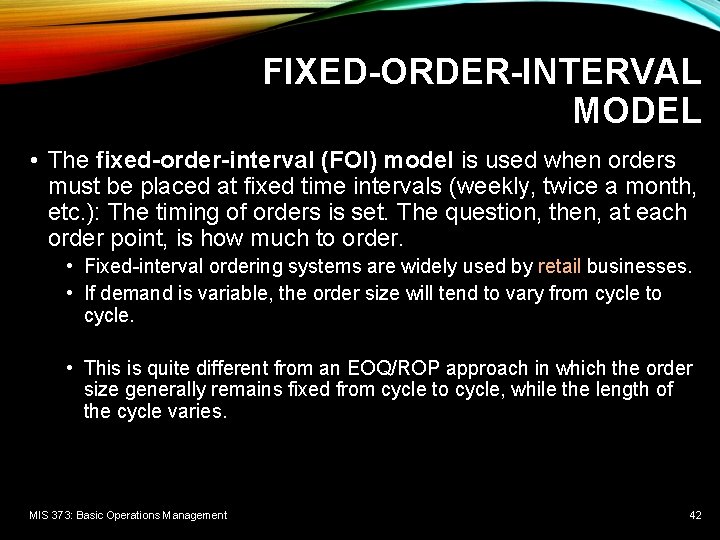 FIXED-ORDER-INTERVAL MODEL • The fixed-order-interval (FOI) model is used when orders must be placed