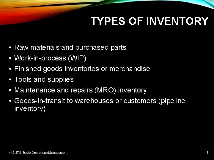 TYPES OF INVENTORY • • • Raw materials and purchased parts Work-in-process (WIP) Finished