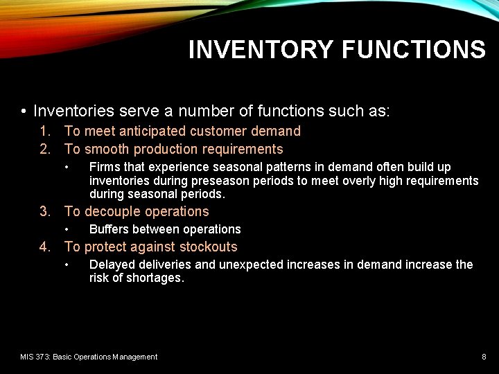 INVENTORY FUNCTIONS • Inventories serve a number of functions such as: 1. To meet