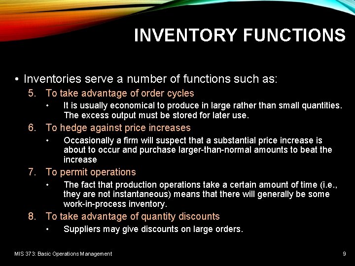 INVENTORY FUNCTIONS • Inventories serve a number of functions such as: 5. To take