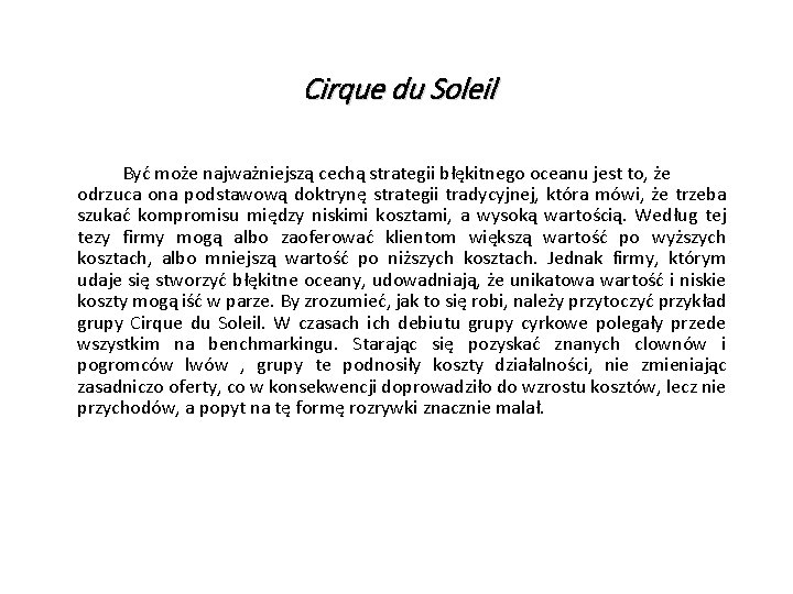 Cirque du Soleil Być może najważniejszą cechą strategii błękitnego oceanu jest to, że odrzuca