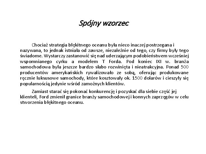 Spójny wzorzec Chociaż strategia błękitnego oceanu była nieco inaczej postrzegana i nazywana, to jednak