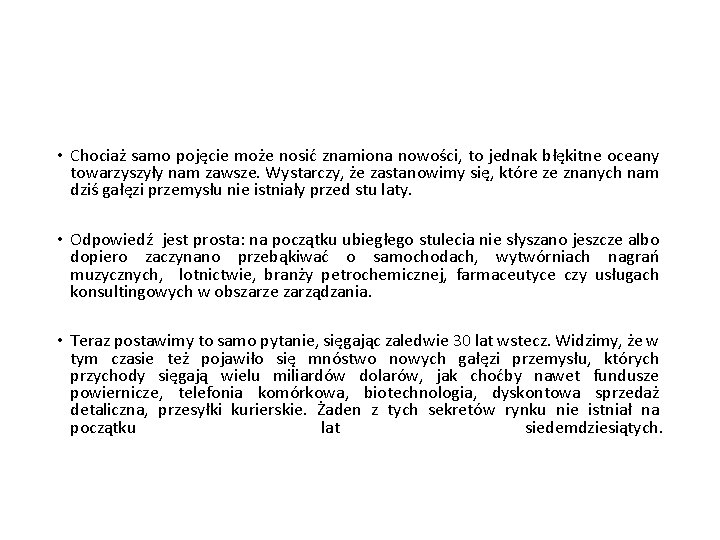  • Chociaż samo pojęcie może nosić znamiona nowości, to jednak błękitne oceany towarzyszyły