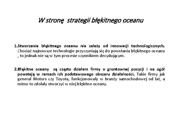 W stronę strategii błękitnego oceanu 1. Stworzenie błękitnego oceanu nie zależy od innowacji technologicznych.
