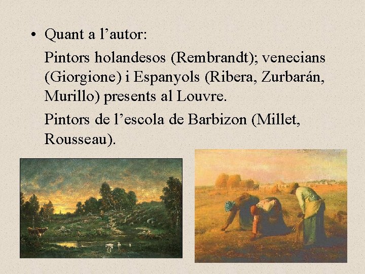  • Quant a l’autor: Pintors holandesos (Rembrandt); venecians (Giorgione) i Espanyols (Ribera, Zurbarán,