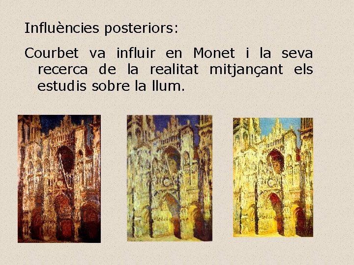 Influències posteriors: Courbet va influir en Monet i la seva recerca de la realitat