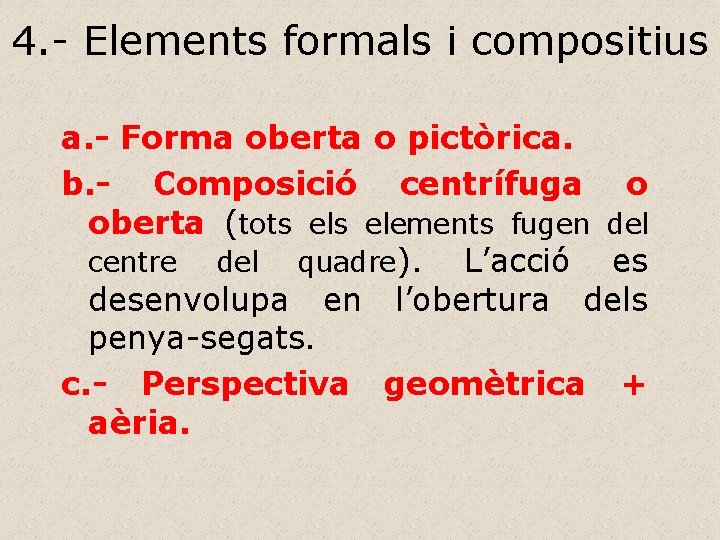 4. - Elements formals i compositius a. - Forma oberta o pictòrica. b. -