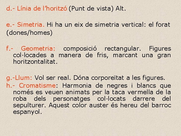 d. - Línia de l’horitzó (Punt de vista) Alt. e. - Simetria. Hi ha