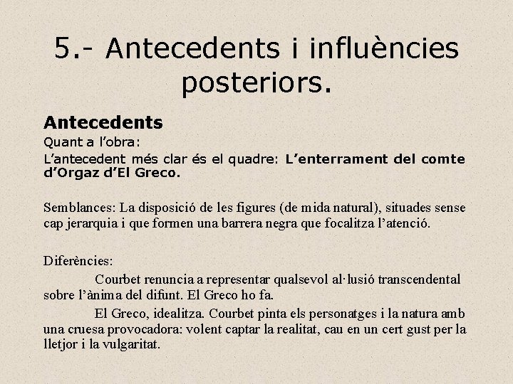 5. - Antecedents i influències posteriors. Antecedents Quant a l’obra: L’antecedent més clar és