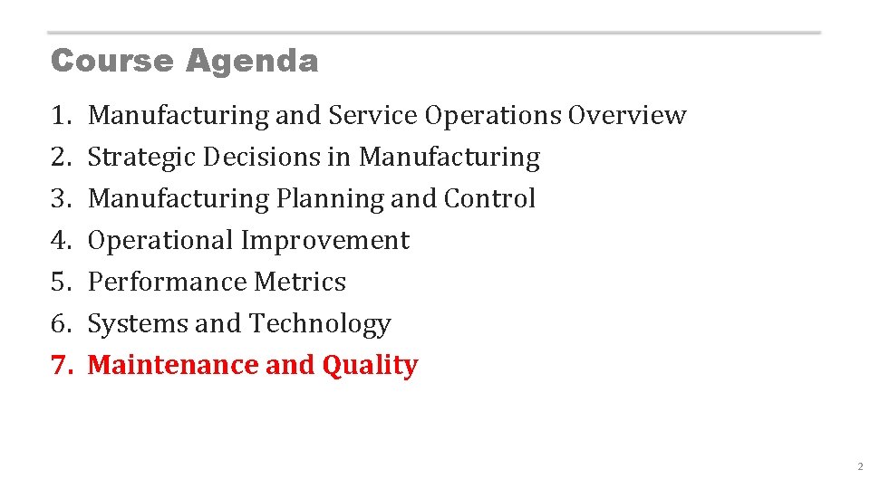Course Agenda 1. 2. 3. 4. 5. 6. 7. Manufacturing and Service Operations Overview