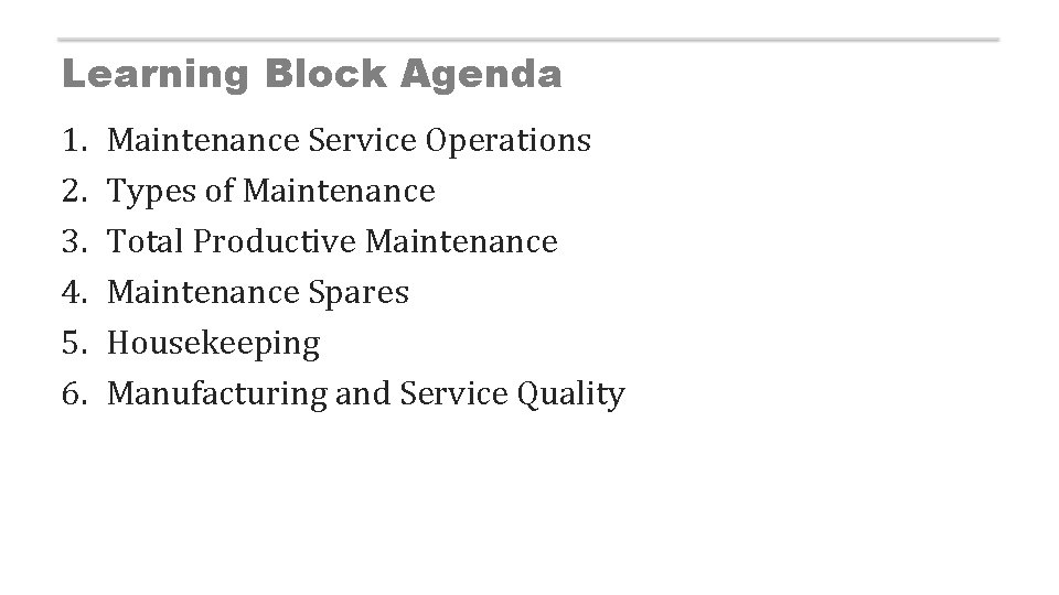 Learning Block Agenda 1. 2. 3. 4. 5. 6. Maintenance Service Operations Types of