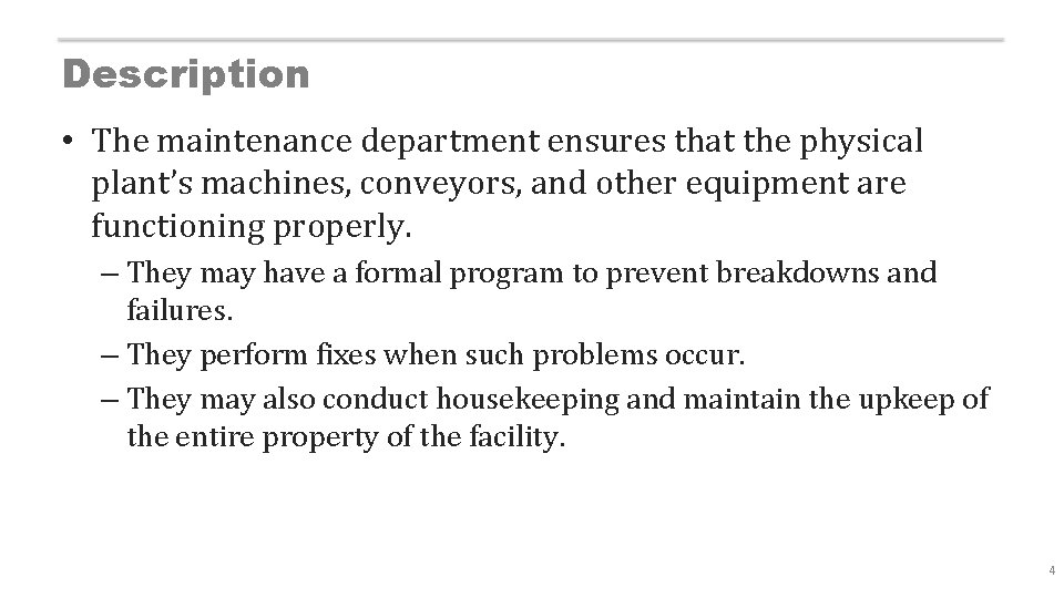 Description • The maintenance department ensures that the physical plant’s machines, conveyors, and other