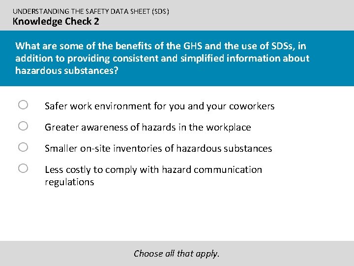 UNDERSTANDING THE SAFETY DATA SHEET (SDS) Knowledge Check 2 What are some of the