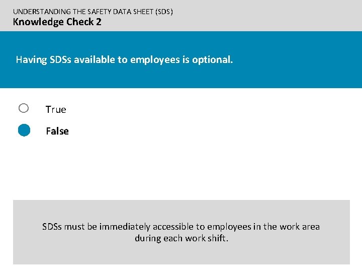 UNDERSTANDING THE SAFETY DATA SHEET (SDS) Knowledge Check 2 Having SDSs available to employees