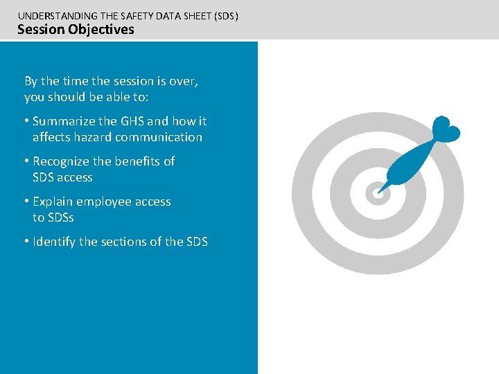 UNDERSTANDING THE SAFETY DATA SHEET (SDS) Session Objectives By the time the session is