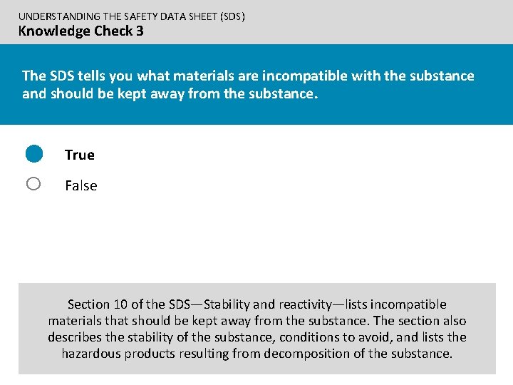 UNDERSTANDING THE SAFETY DATA SHEET (SDS) Knowledge Check 3 The SDS tells you what