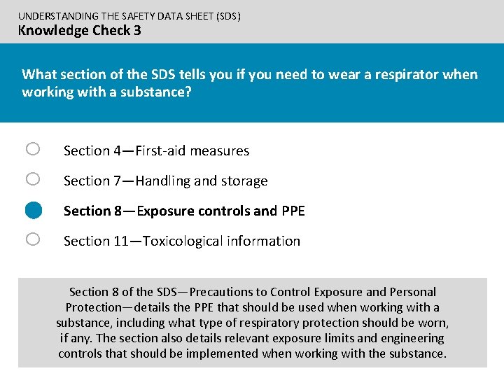 UNDERSTANDING THE SAFETY DATA SHEET (SDS) Knowledge Check 3 What section of the SDS