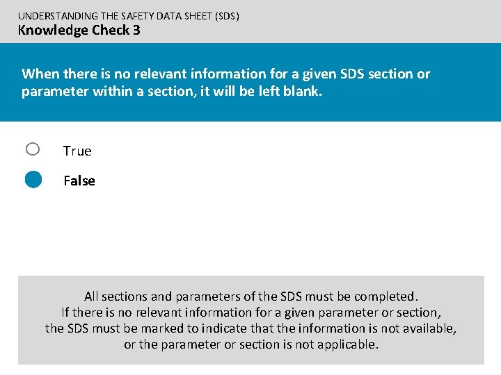 UNDERSTANDING THE SAFETY DATA SHEET (SDS) Knowledge Check 3 When there is no relevant