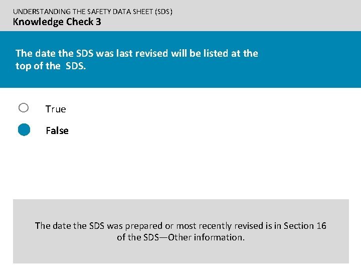 UNDERSTANDING THE SAFETY DATA SHEET (SDS) Knowledge Check 3 The date the SDS was