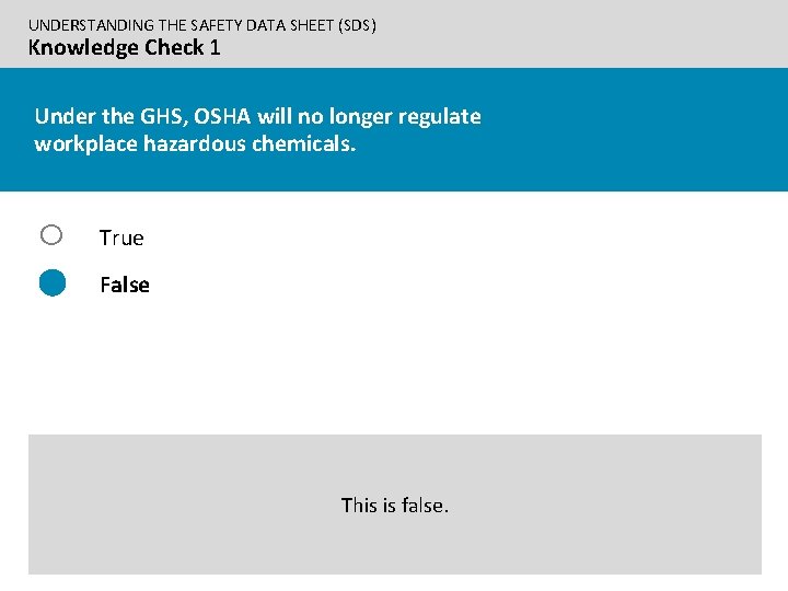 UNDERSTANDING THE SAFETY DATA SHEET (SDS) Knowledge Check 1 Under the GHS, OSHA will