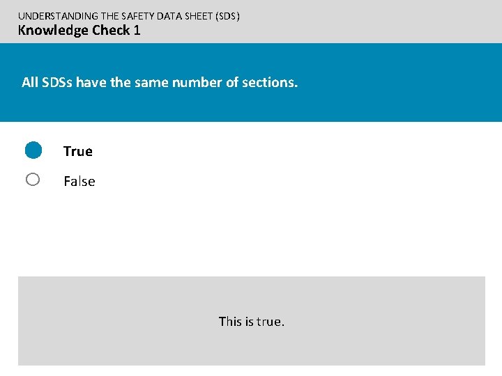 UNDERSTANDING THE SAFETY DATA SHEET (SDS) Knowledge Check 1 All SDSs have the same