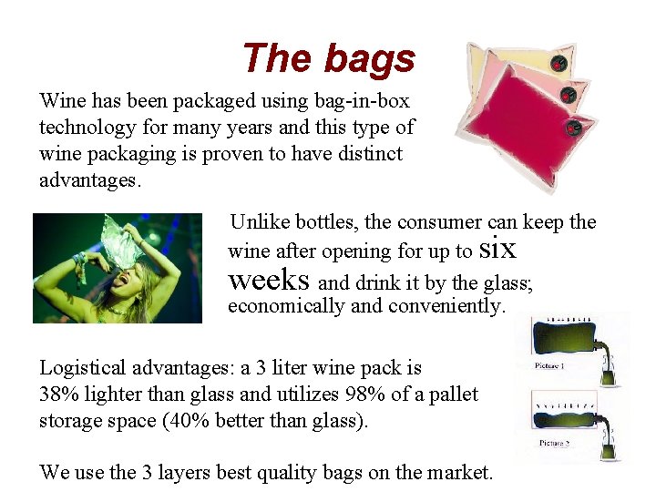 The bags Wine has been packaged using bag-in-box technology for many years and this