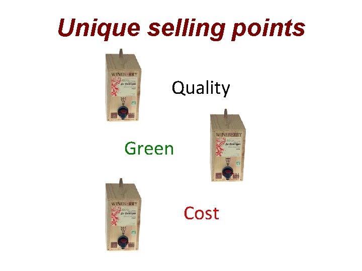 Unique selling points Quality Green Cost 