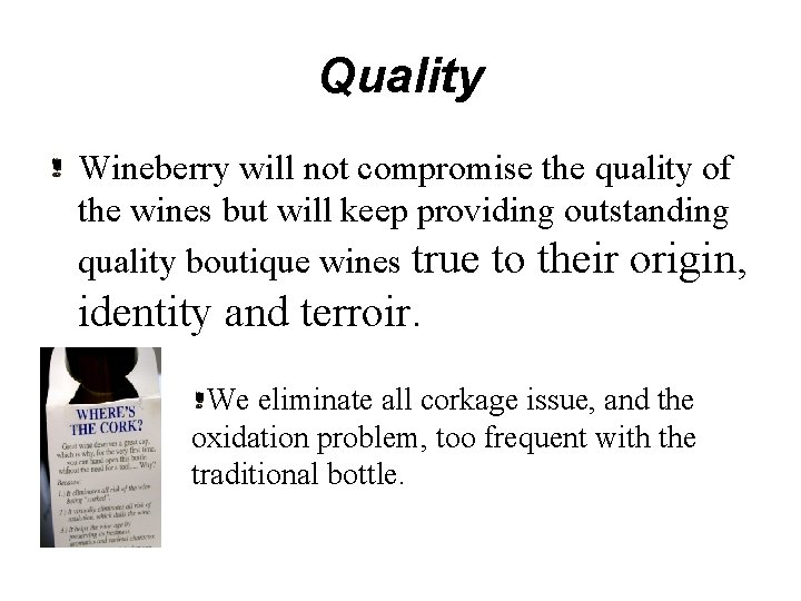 Quality Wineberry will not compromise the quality of the wines but will keep providing