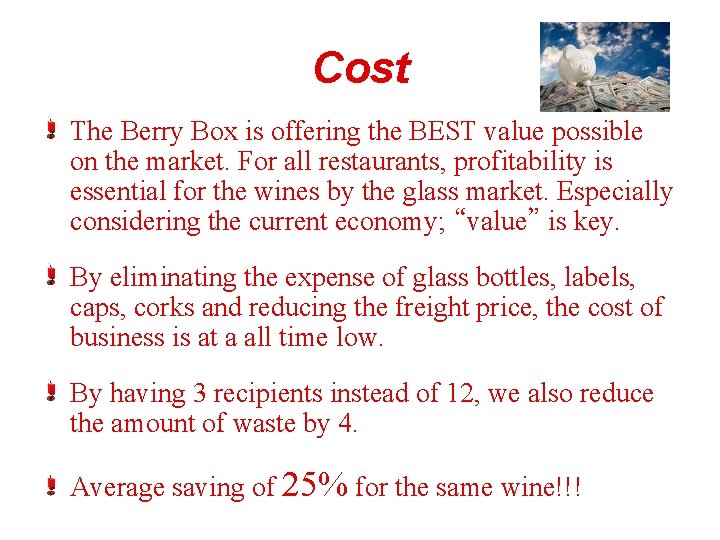 Cost The Berry Box is offering the BEST value possible on the market. For