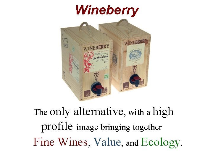 Wineberry The only alternative, with a high profile image bringing together Fine Wines, Value,