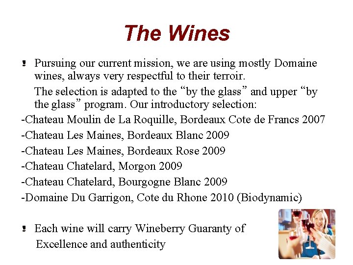 The Wines Pursuing our current mission, we are using mostly Domaine wines, always very