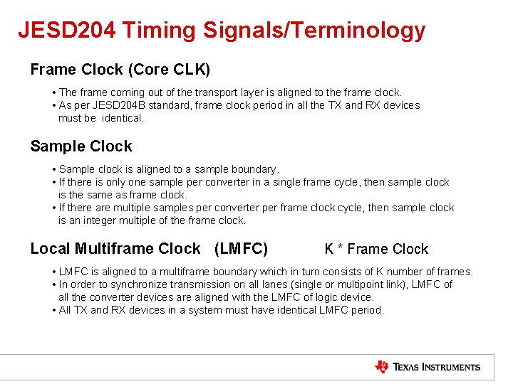 JESD 204 Timing Signals/Terminology Frame Clock (Core CLK) • The frame coming out of