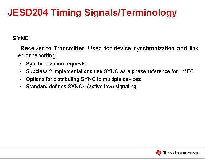 JESD 204 Timing Signals/Terminology SYNC Receiver to Transmitter. Used for device synchronization and link