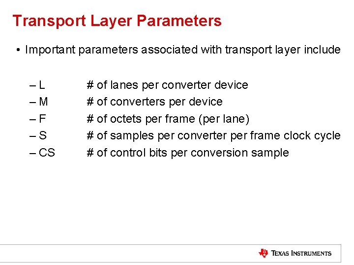 Transport Layer Parameters • Important parameters associated with transport layer include –L –M –F