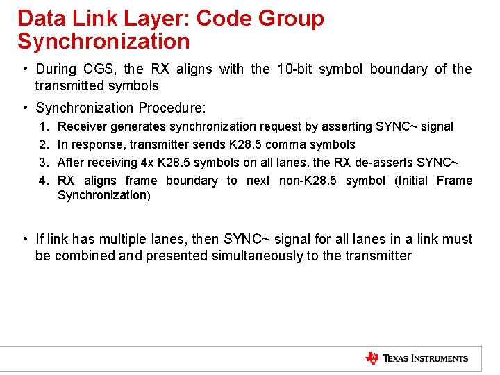 Data Link Layer: Code Group Synchronization • During CGS, the RX aligns with the