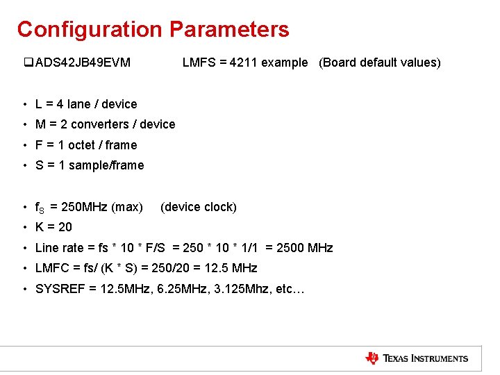 Configuration Parameters q ADS 42 JB 49 EVM LMFS = 4211 example (Board default