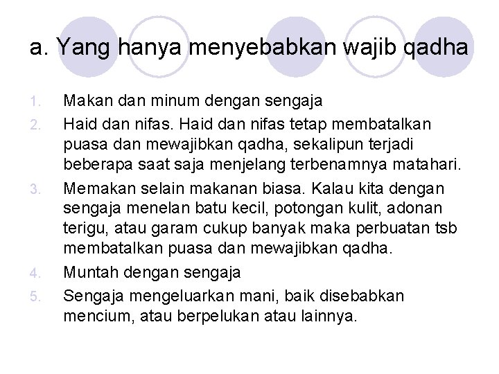 a. Yang hanya menyebabkan wajib qadha 1. 2. 3. 4. 5. Makan dan minum