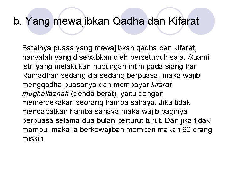 b. Yang mewajibkan Qadha dan Kifarat Batalnya puasa yang mewajibkan qadha dan kifarat, hanyalah