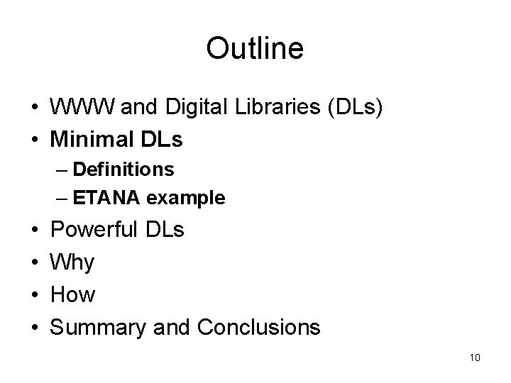 Outline • WWW and Digital Libraries (DLs) • Minimal DLs – Definitions – ETANA