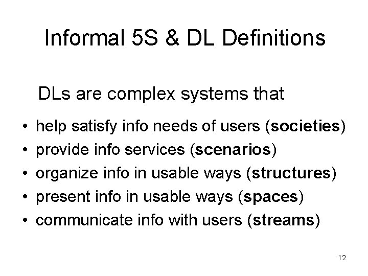Informal 5 S & DL Definitions DLs are complex systems that • • •