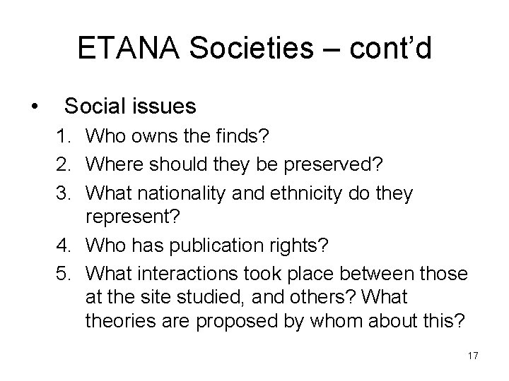 ETANA Societies – cont’d • Social issues 1. Who owns the finds? 2. Where