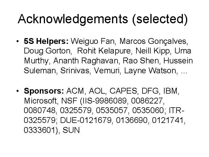 Acknowledgements (selected) • 5 S Helpers: Weiguo Fan, Marcos Gonçalves, Doug Gorton, Rohit Kelapure,