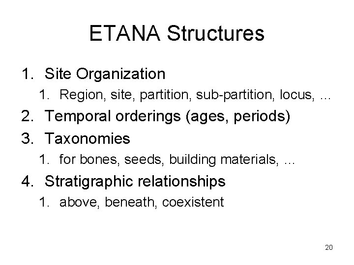 ETANA Structures 1. Site Organization 1. Region, site, partition, sub-partition, locus, … 2. Temporal