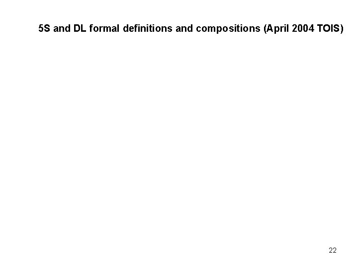 5 S and DL formal definitions and compositions (April 2004 TOIS) 22 