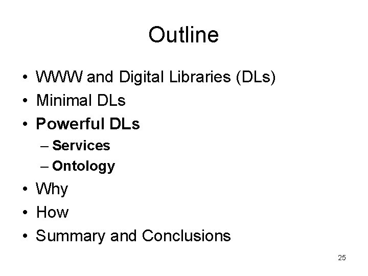 Outline • WWW and Digital Libraries (DLs) • Minimal DLs • Powerful DLs –